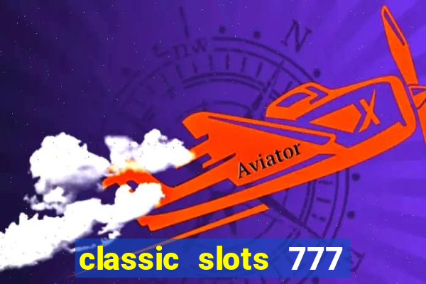 classic slots 777 paga mesmo